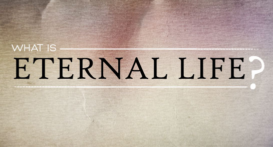 What is eternal life