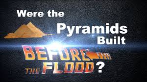 Were the pyramids before the flood?