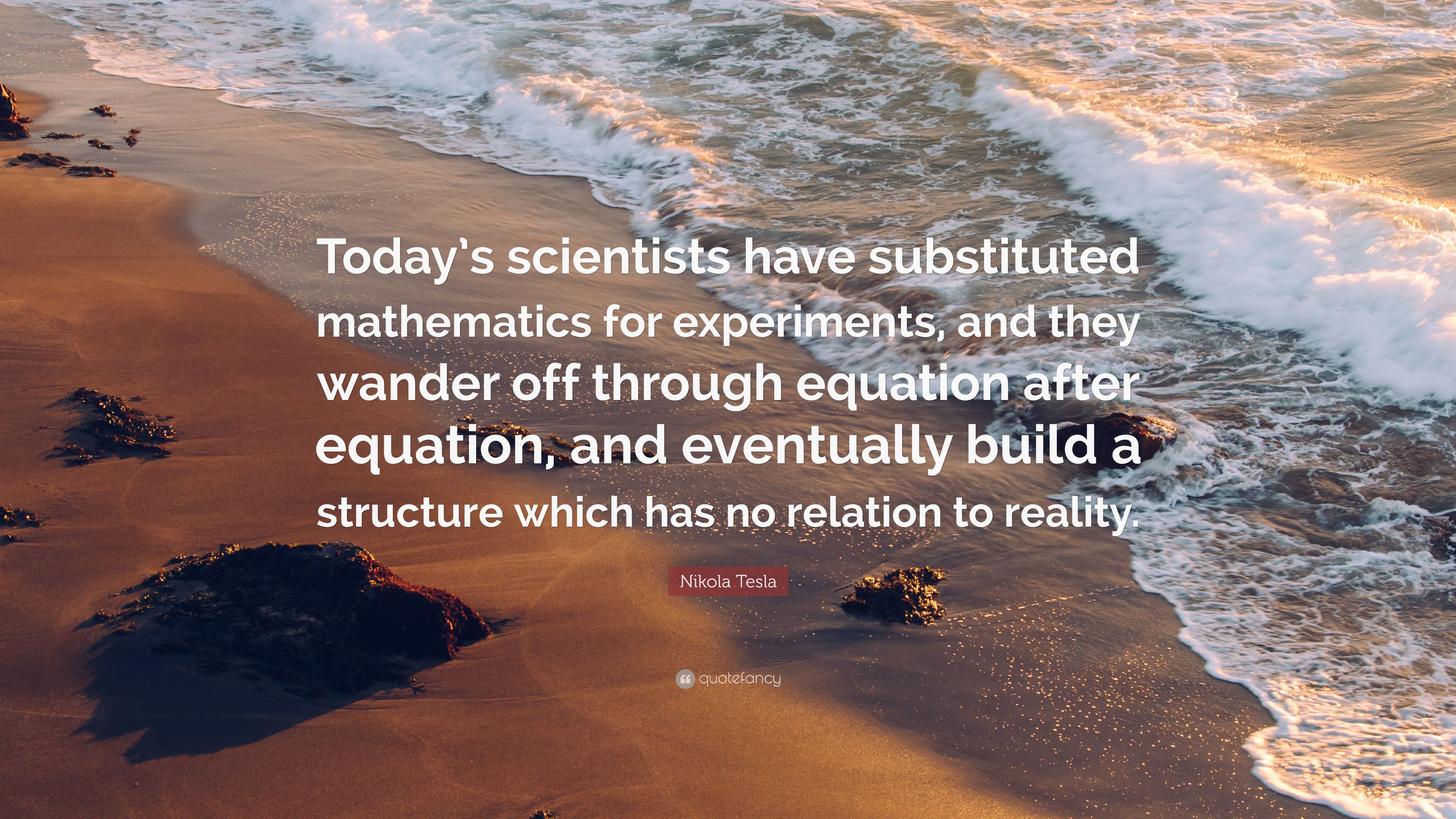 2035433-Nikola-Tesla-Quote-Today-s-scientists-have-substituted-mathematics