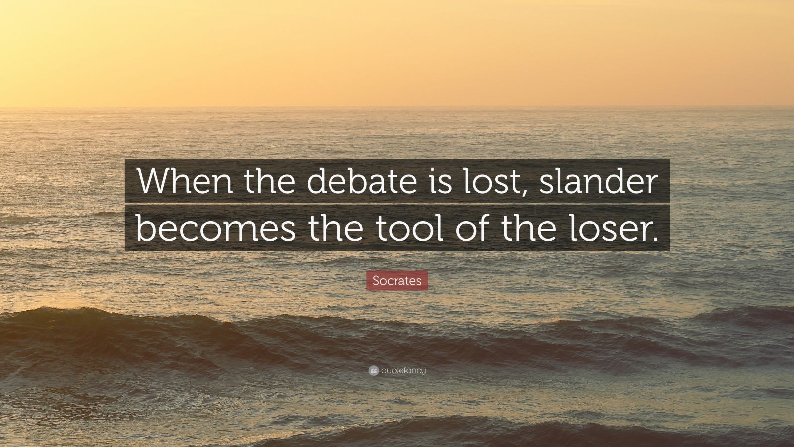 1706873-Socrates-Quote-When-the-debate-is-lost-slander-becomes-the-tool-of